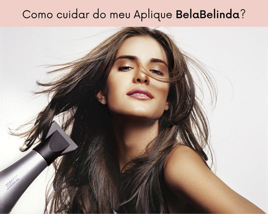 Guia DEFINITIVO de Cuidados para o Seu Aplique BelaBelinda