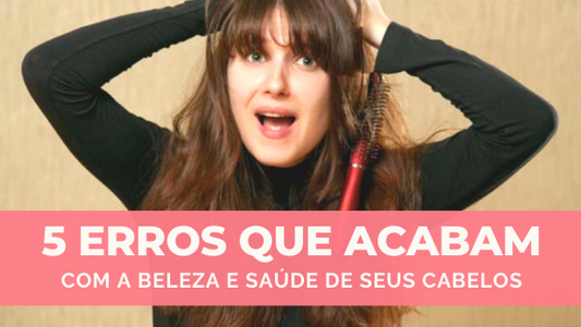 5 Erros que Acabam Com a Beleza e Saude de Seus Cabelos Dicas de Beleza e Cabelo