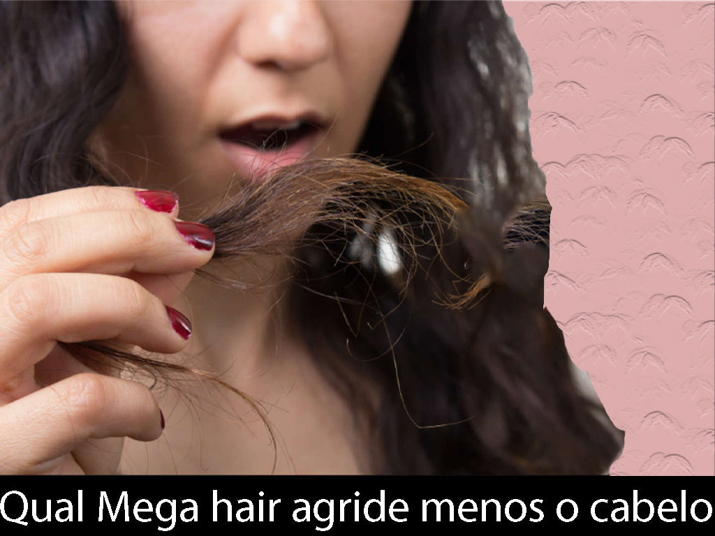 Qual Mega Hair agride menos o cabelo ?