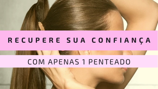 Recupere sua Confiança Com "Apenas" 1 Penteado